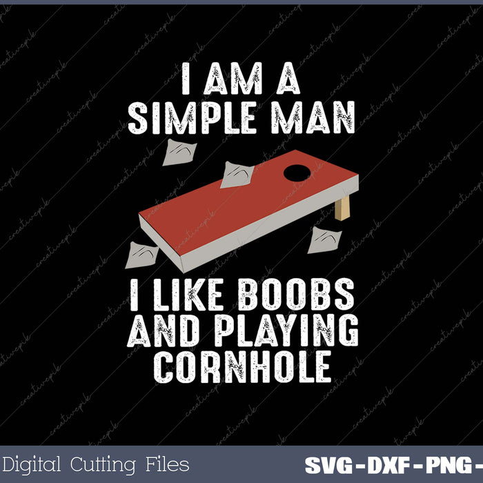 I Am A Simple Man I Like Boos and Playing Cornhole