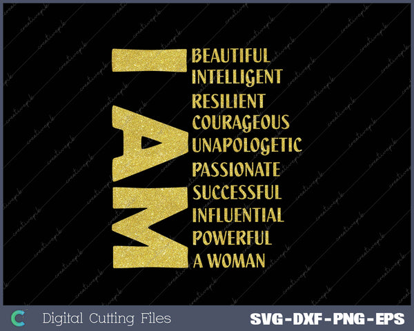 I Am Beautiful Intelligent Resilient Courageous Unapologetic SVG PNG Cutting Printable Files