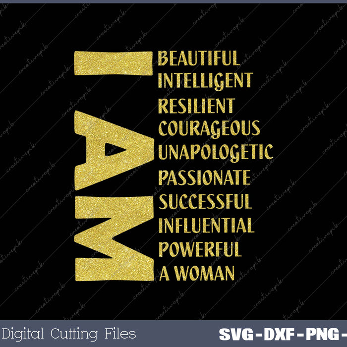 I Am Beautiful Intelligent Resilient Courageous Unapologetic SVG PNG Cutting Printable Files