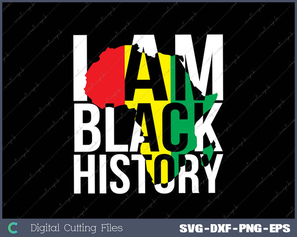 I Am Black History - Black History Month & Pride Gift SVG PNG Cutting Printable Files