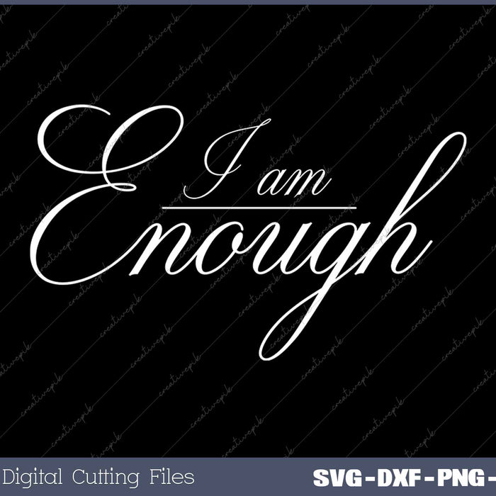 I Am Enough Minimalist Love Yourself SVG PNG Cutting Printable Files