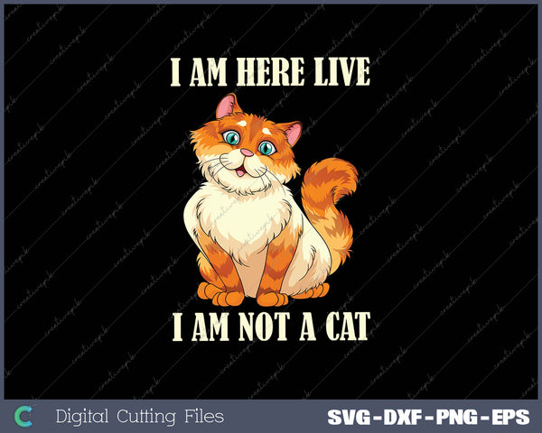 I Am Here Live I Am Not A Cat Funny Lawyer Cat Meme