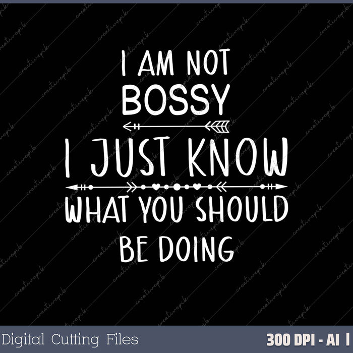 I Am Not Bossy I Just Know What You Should Be