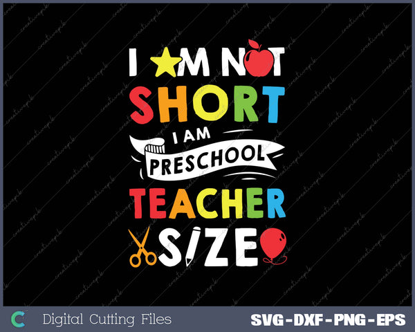 I Am Not Short I Am Preschool Teacher Size 