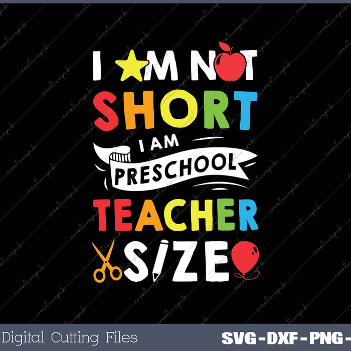 I Am Not Short I Am Preschool Teacher Size 