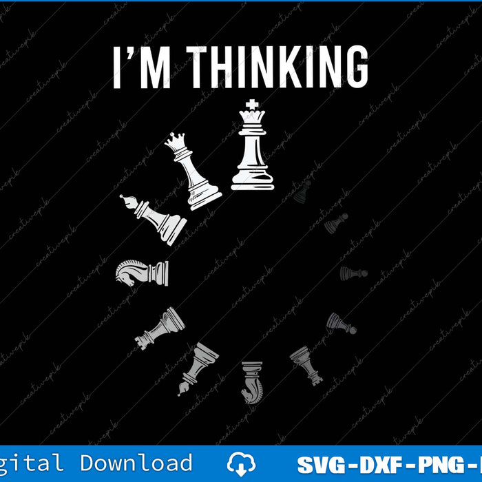 I Am Thinking Chess Pieces SVG PNG Cutting Printable File