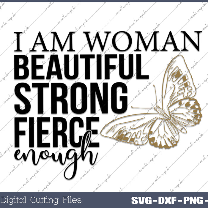 I Am Woman Beautiful Strong Fierce Enough Boho Inspirational SVG PNG Cutting Printable Files