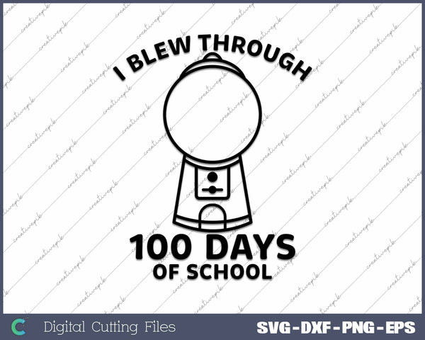 I Blew Through 100 Days Of School SVG PNG Cutting Printable Files
