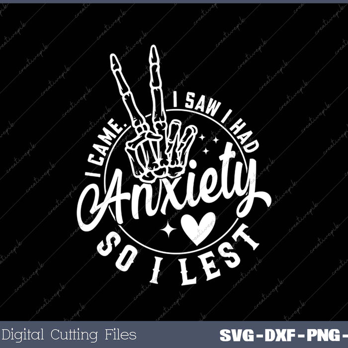 I Came I Saw I had Anxiety So I Left SVG PNG Cutting Printable Files