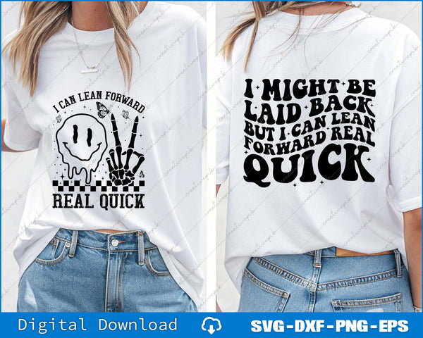I Can Lean Forward Real Quick, I Might Be Laid Back But Lean Svg File