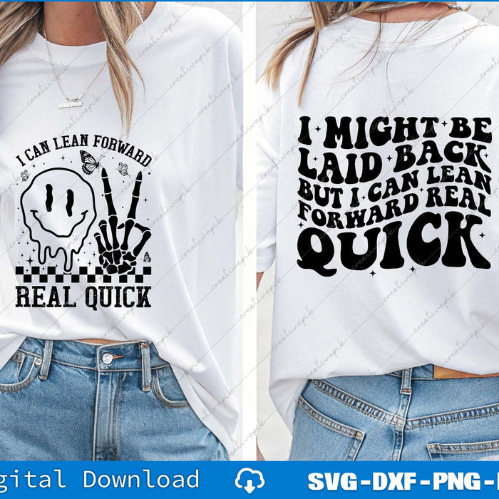 I Can Lean Forward Real Quick, I Might Be Laid Back But Lean Svg File