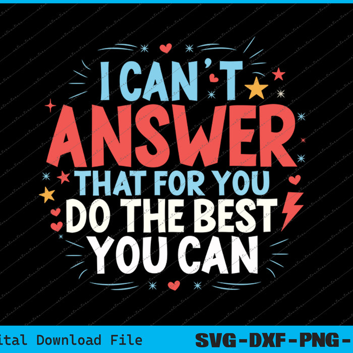 I Can't Answer That For You Staar Test Teacher Testing Day SVG PNG Printable Files