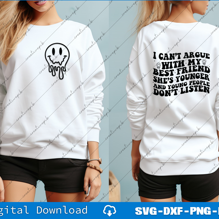 I Can't Argue With My Best Friend She's Younger Than Me Young SVG Back And Front Files