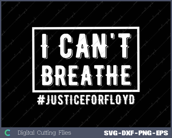 I Can't Breathe Justice for Floyd