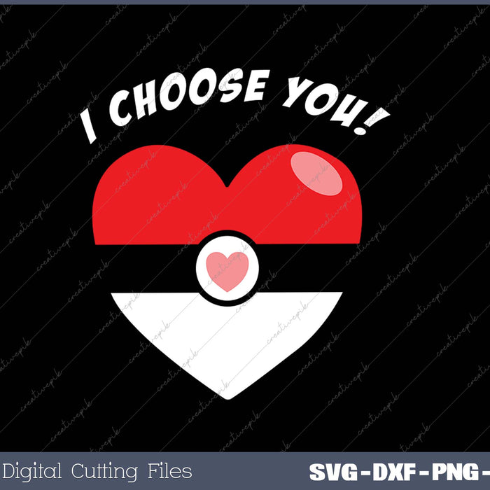 I Choose You Valentine's Video Game Parody SVG PNG Cutting Printable Files