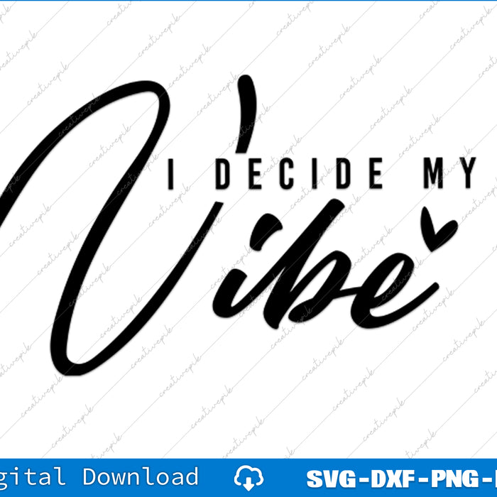 This I Decide My Vibe SVG and PNG cutting file offers a versatile design perfect for crafting personalized inspirational and motivational projects.