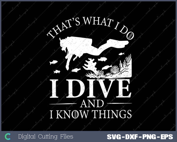 I Dive And I Know Things Scuba Diver 