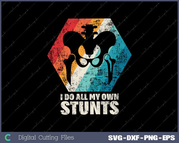 I Do All My Own Stunts Hip Replacement Surgery Funny