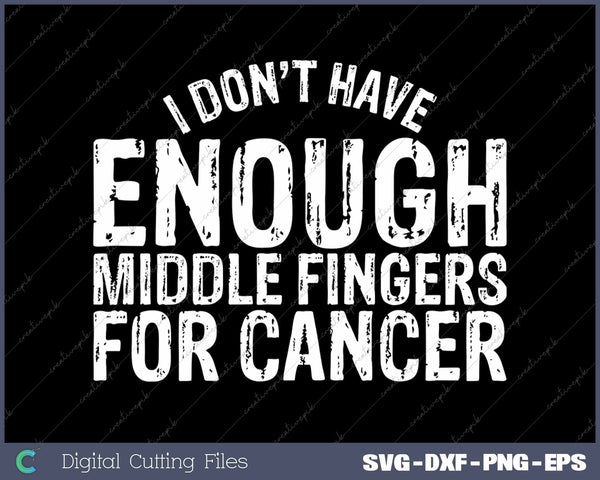 I Don’t Have Enough Middle Fingers For Cancer Funny Breast Cancer