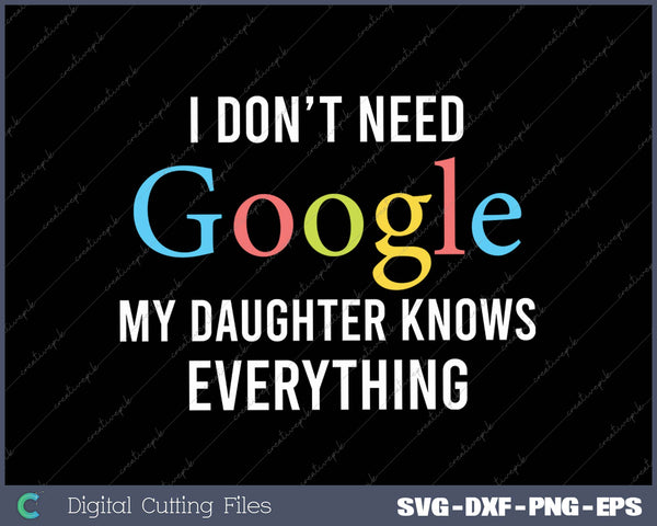 I Don't Need Google, My Daughter Knows Everything