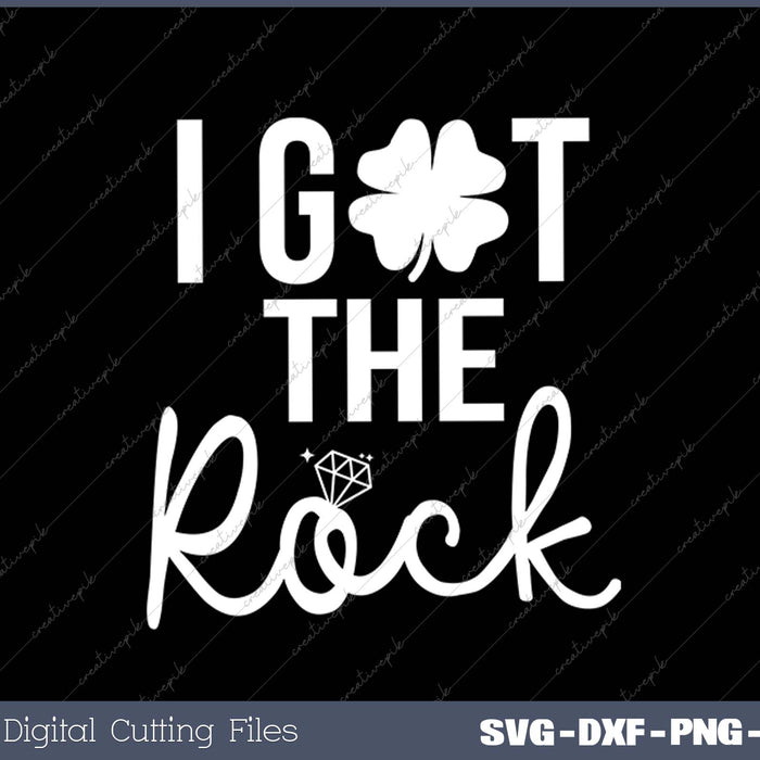 I Got The Rock Matching St Patricks Day SVG PNG Cutting Printable Files