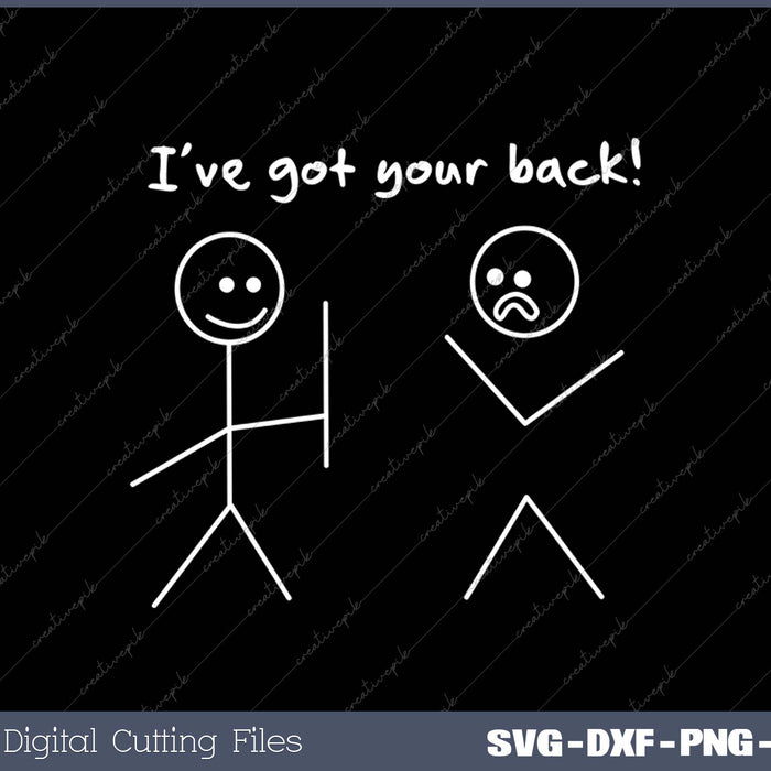I Got Your Back Stick Figure Graphic Friendship Novelty Sarcastic Funny SVG PNG Cutting Printable Files
