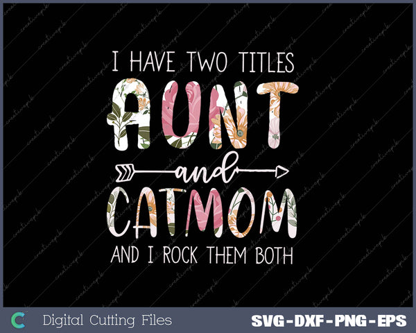 I HAVE TWO TITLES AUNT AND CAT MOM Funny Cat Lover 