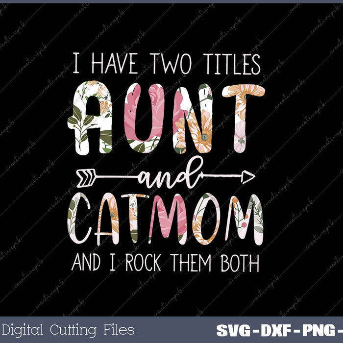 I HAVE TWO TITLES AUNT AND CAT MOM Funny Cat Lover 