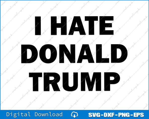 I Hate Trump Anti Trump SVG PNG Cutting Printable File