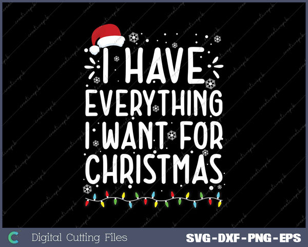 I Have Everything I Want For Christmas Its Me I'm Everything