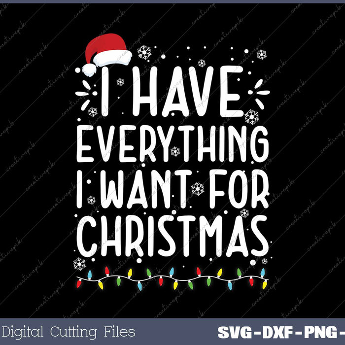 I Have Everything I Want For Christmas Its Me I'm Everything