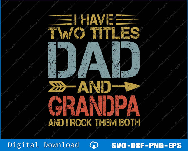 I Have Two Titles Dad And Grandpa And I Rock Them Both SVG PNG Printable File