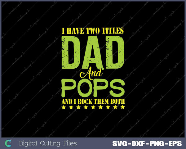 I Have Two Titles Dad POPS