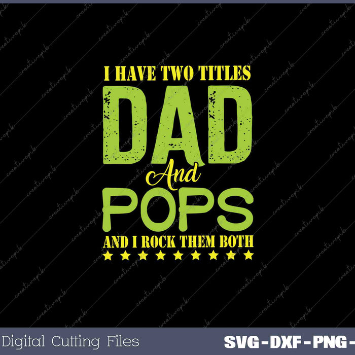 I Have Two Titles Dad POPS