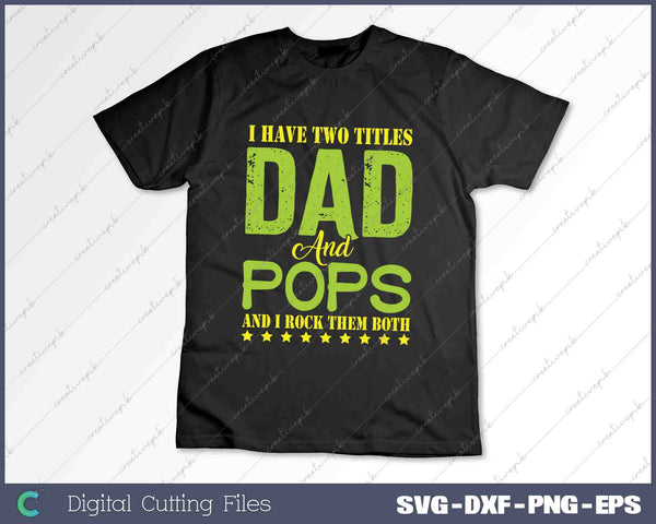 I Have Two Titles Dad POPS