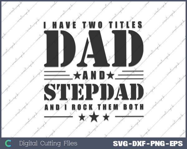 I Have Two Titles Dad and Stepdad and I Rock SVG Cutting Files