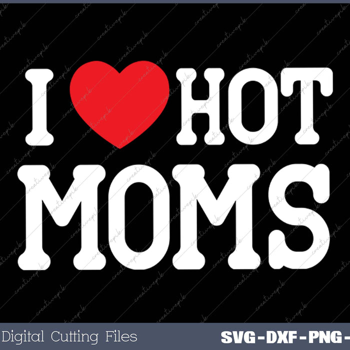 I Heart Hot Moms Kids Black Letter Print SVG PNG Cutting Printable Files