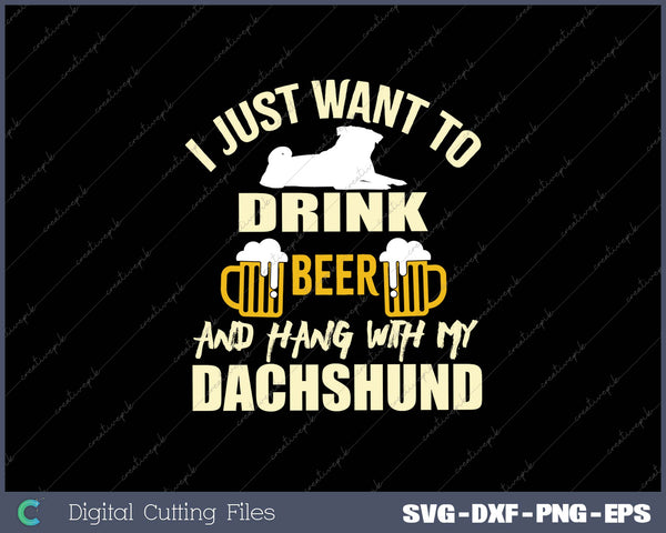 I JUST WANT TO DRINK BEER AND SVG PNG Cutting Printable Files