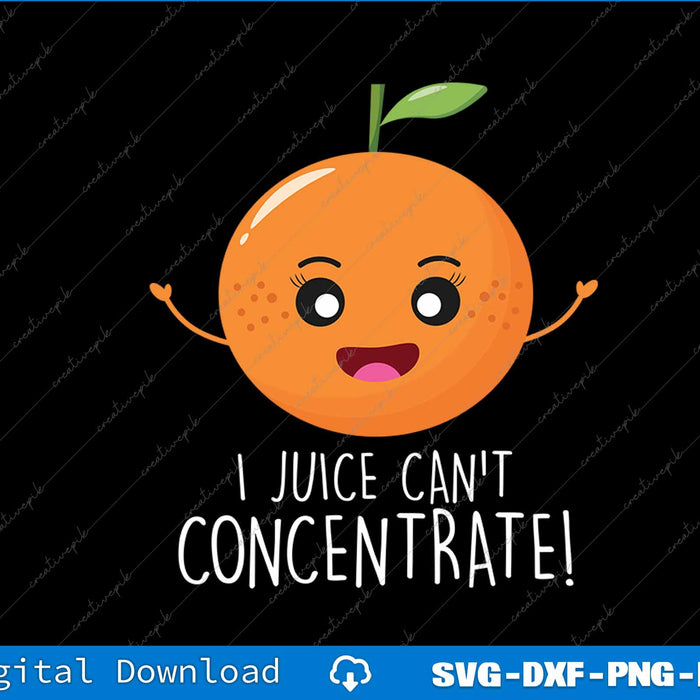 Cartoon orange with a face and text 'I juice can't concentrate!' on a black background.