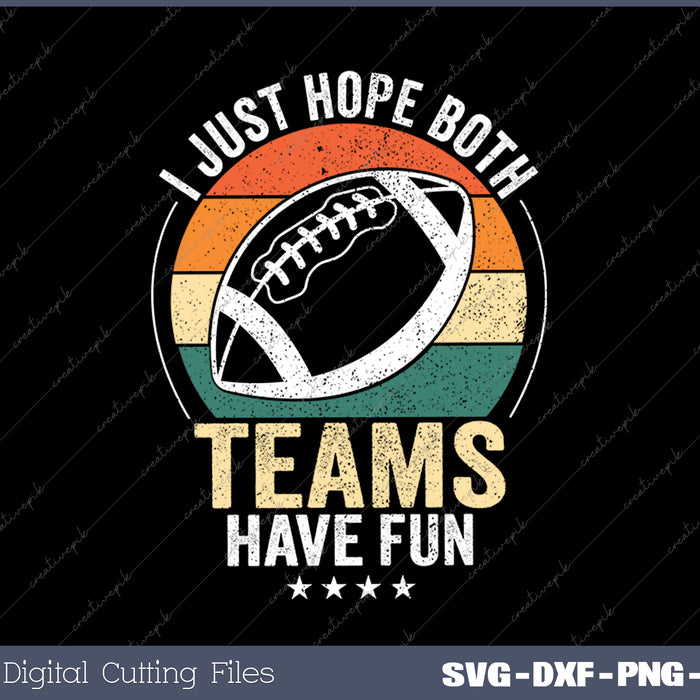 I Just Hope Both Teams Have Funny Football SVG PNG Printable Files