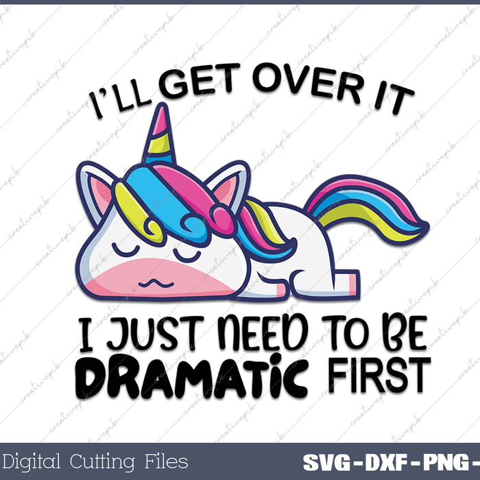 I Just Need To Be Dramatic Lazy Unicorn Gift