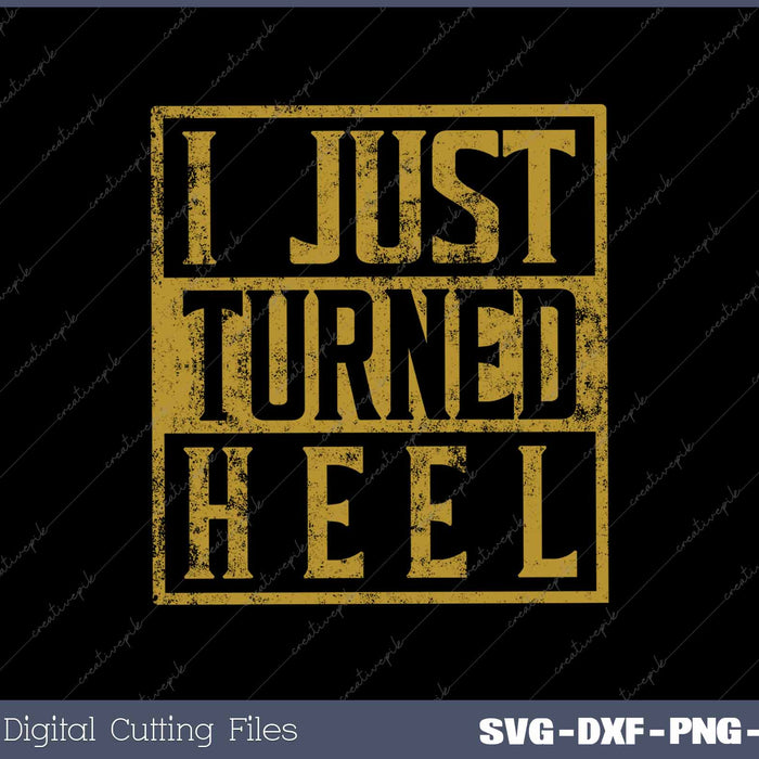 I Just Turned Heel Pro Wrestling Retro Distressed