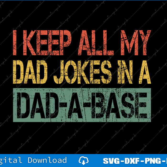 I Keep All My Dad Jokes In A Dad A Base Fathers Day SVG PNG Files