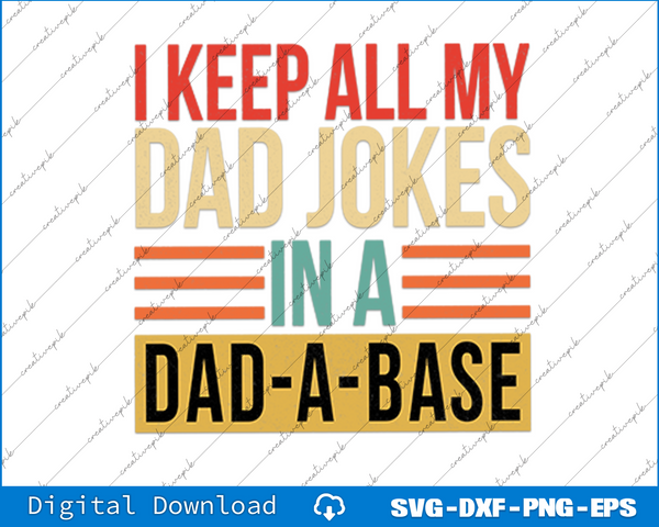 I Keep All My Dad Jokes In A Dad A Base SVG PNG Cutting Printable Files