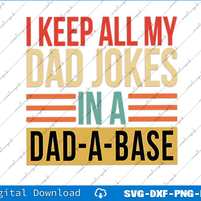 I Keep All My Dad Jokes In A Dad A Base SVG PNG Cutting Printable Files