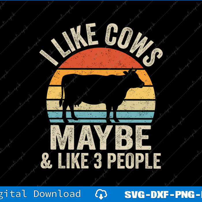 I Like Cows And Maybe Like 3 People Cow Farm Farmer Retro SVG PNG Printable Files