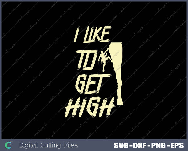 I Like To Get High SVG PNG Cutting Printable Files