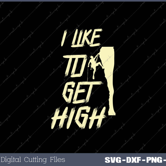 I Like To Get High SVG PNG Cutting Printable Files