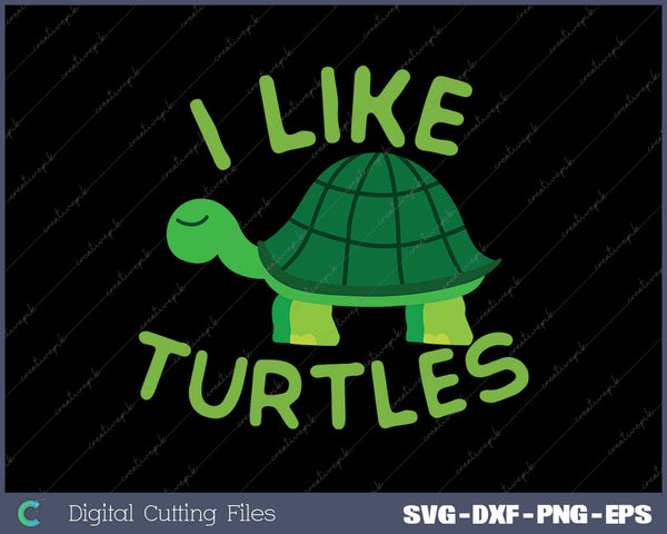 I Like Turtles Tortoise Sea Animal Funny