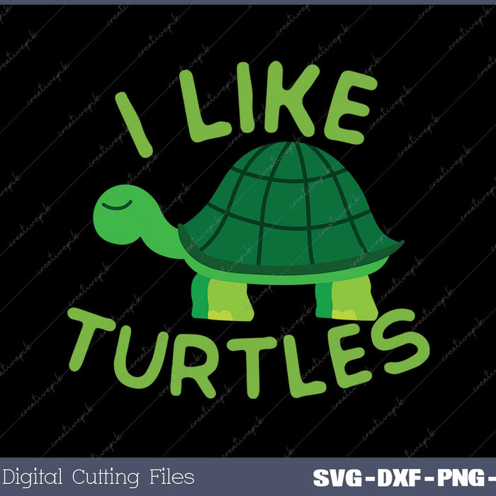 I Like Turtles Tortoise Sea Animal Funny